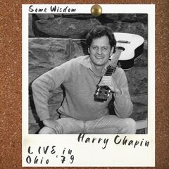 Harry Chapin – Some Wisdom [Live, Ohio ’79] (2022) (ALBUM ZIP)