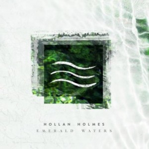 Hollan Holmes – Emerald Waters (2022) (ALBUM ZIP)
