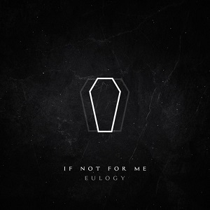 If Not For Me – Eulogy (2022) (ALBUM ZIP)