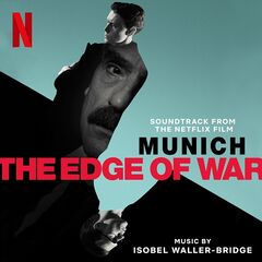 Isobel Waller-Bridge – Munich The Edge Of War [Soundtrack From The Netflix Film] (2022) (ALBUM ZIP)