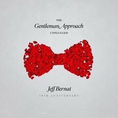 Jeff Bernat – The Gentleman Approach [Unplugged 10yr Anniversary] (2022) (ALBUM ZIP)