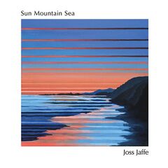 Joss Jaffe – Sun Mountain Sea (2022) (ALBUM ZIP)