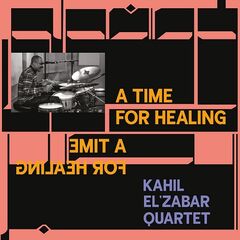 Kahil El’zabar Quartet – A Time For Healing (2022) (ALBUM ZIP)