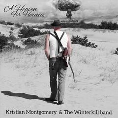 Kristian Montgomery &amp; The Winterkill Band – A Heaven For Heretics (2022) (ALBUM ZIP)