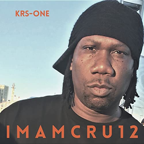 Krs-One – I M A M C R U 1 2 (2022) (ALBUM ZIP)