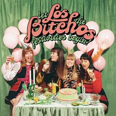 Los Bitchos – Let The Festivities Begin! (2022) (ALBUM ZIP)