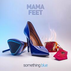 Mama Feet – Something Blue (2022) (ALBUM ZIP)