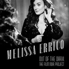 Melissa Errico – Out Of The Dark The Film Noir Project (2022) (ALBUM ZIP)