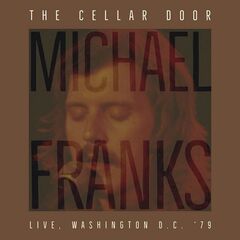 Michael Franks – The Cellar Door [Live, Washington D.C. ’79] (2022) (ALBUM ZIP)