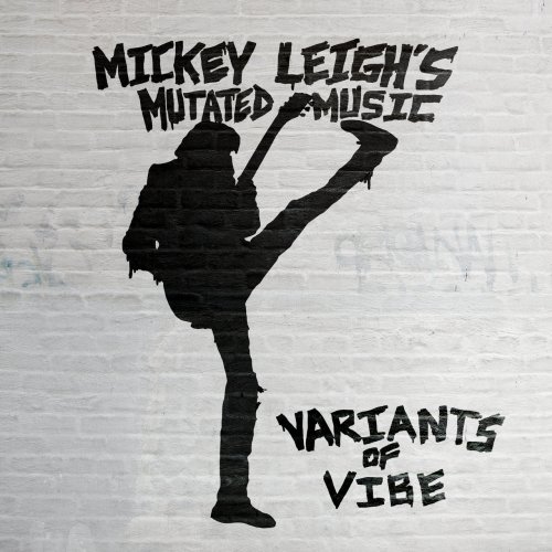 Mickey Leigh’s Mutated Music – Variants Of Vibe (2022) (ALBUM ZIP)
