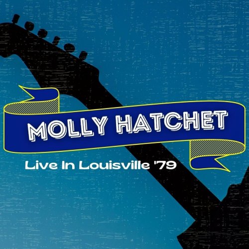Molly Hatchet – Molly Hatchet Live In Louisville ’79 (2022) (ALBUM ZIP)