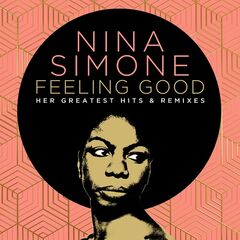 Nina Simone – Feeling Good Her Greatest Hits And Remixes (2022) (ALBUM ZIP)