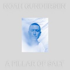 Noah Gundersen – A Pillar Of Salt (2022) (ALBUM ZIP)