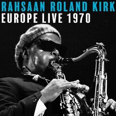 Rahsaan Roland Kirk – Europe Live 1970 (2022) (ALBUM ZIP)
