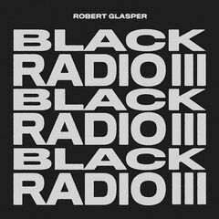 Robert Glasper – Black Radio III (2022) (ALBUM ZIP)