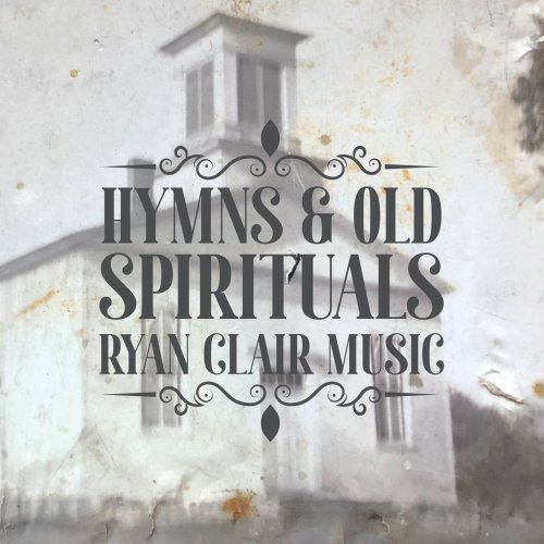 Ryan Clair Music – Hymns And Old Spirituals (2022) (ALBUM ZIP)