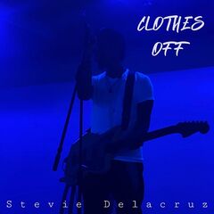 Stevie Delacruz – Clothes Off (2022) (ALBUM ZIP)