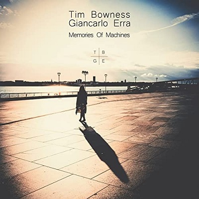 Tim Bowness &amp; Giancarlo Erra – Memories Of Machines (2022) (ALBUM ZIP)