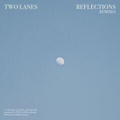 Two Lanes – Reflections [Remixes] (2022) (ALBUM ZIP)