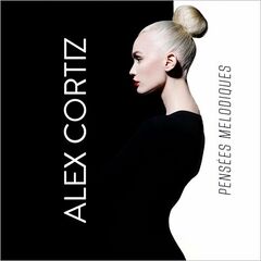 Alex Cortiz – Pensées Melodiques (2022) (ALBUM ZIP)