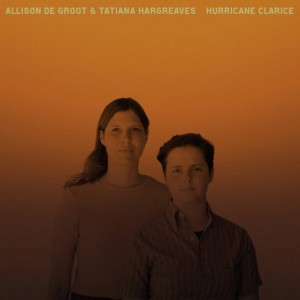 Allison De Groot &amp; Tatiana Hargreaves – Hurricane Clarice (2022) (ALBUM ZIP)