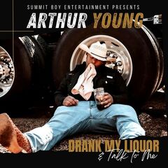 Arthur Young – Drank My Liquor And Talk To Me (2022) (ALBUM ZIP)