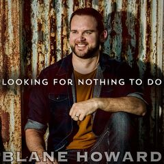 Blane Howard – Looking For Nothing To Do (2022) (ALBUM ZIP)