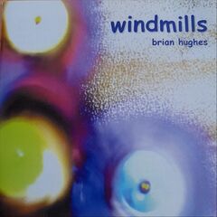 Brian Hughes – Windmills (2022) (ALBUM ZIP)