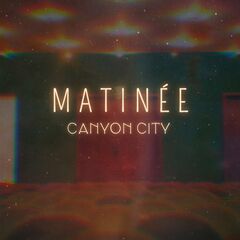 Canyon City – Matinée (2022) (ALBUM ZIP)