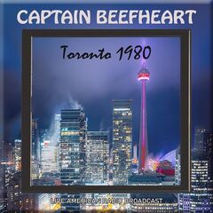 Captain Beefheart – Toronto 1980 Live American Radio Broadcast (2022) (ALBUM ZIP)
