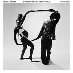 Charlotte Adigery &amp; Bolis Pupul – Topical Dancer (2022) (ALBUM ZIP)