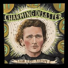 Charming Disaster – Our Lady Of Radium (2022) (ALBUM ZIP)