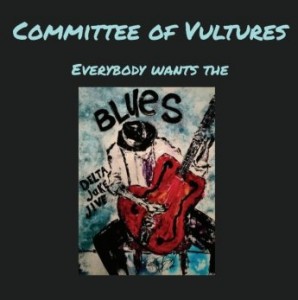 Committee Of Vultures – Everybody Wants The Blues (2022) (ALBUM ZIP)