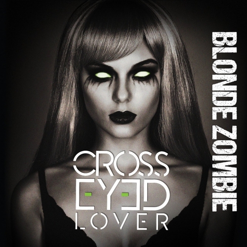 Cross Eyed Lover – Blonde Zombie (2022) (ALBUM ZIP)