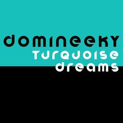 Domineeky – Turquoise Dreams (2022) (ALBUM ZIP)