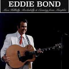 Eddie Bond – More Hillbilly, Rockabilly And Country From Memphis (2022) (ALBUM ZIP)