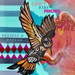 Equipto – Can’t Stay Perched All The Time (2022) (ALBUM ZIP)