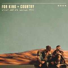 For King &amp; Country – What Are We Waiting For (2022) (ALBUM ZIP)