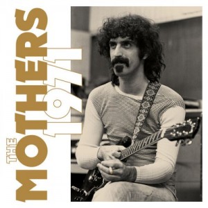 Frank Zappa &amp; The Mothers – The Mothers 1971 [Super Deluxe Edition] (2022) (ALBUM ZIP)
