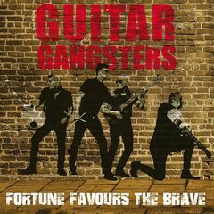 Guitar Gangsters – Fortune Favours The Brave (2022) (ALBUM ZIP)