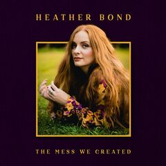 Heather Bond – The Mess We Created (2022) (ALBUM ZIP)