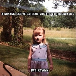 Ivy Ryann – A Nonaggressive Extreme Violation Of Boundaries (2022) (ALBUM ZIP)