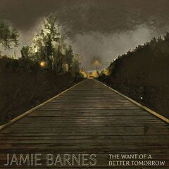 Jamie Barnes – The Want Of A Better Tomorrow (2022) (ALBUM ZIP)