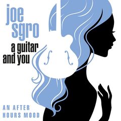 Joe Sgro – A Guitar And You An After Hours Mood (2022) (ALBUM ZIP)