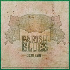 Josh Hyde – Parish Blues (2022) (ALBUM ZIP)