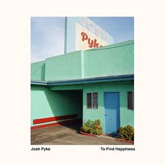 Josh Pyke – To Find Happiness (2022) (ALBUM ZIP)