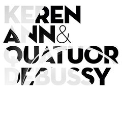 Keren Ann &amp; Quatuor Debussy – Keren Ann &amp; Quatuor Debussy (2022) (ALBUM ZIP)