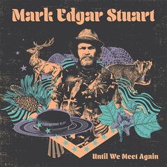 Mark Edgar Stuart – Until We Meet Again (2022) (ALBUM ZIP)