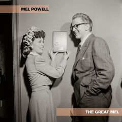 Mel Powell – The Great Mel (2022) (ALBUM ZIP)