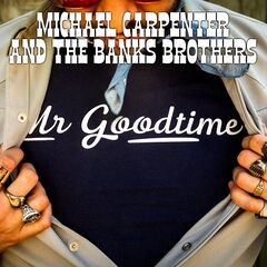 Michael Carpenter &amp; The Banks Brothers – Mr Goodtime (2022) (ALBUM ZIP)